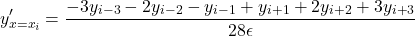 \[ y'_{x=x_i} = \frac{-3y_{i-3}-2y_{i-2}-y_{i-1}+y_{i+1}+2y_{i+2}+3y_{i+3}}{28 \epsilon} \]